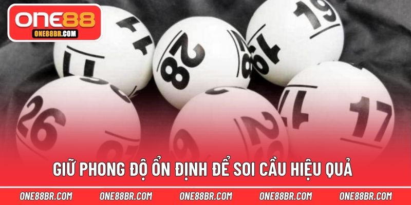 Giữ phong độ ổn định để soi cầu hiệu quả