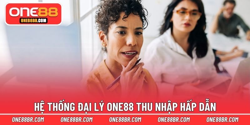 Hệ thống đại lý ONE88 thu nhập hấp dẫn
