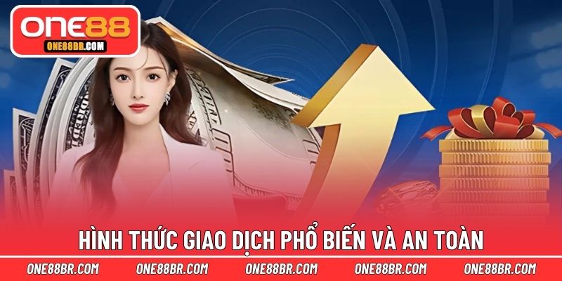 Hình thức giao dịch phổ biến và an toàn