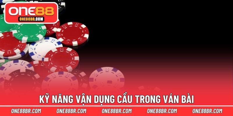 Kỹ năng vận dụng cầu trong ván bài