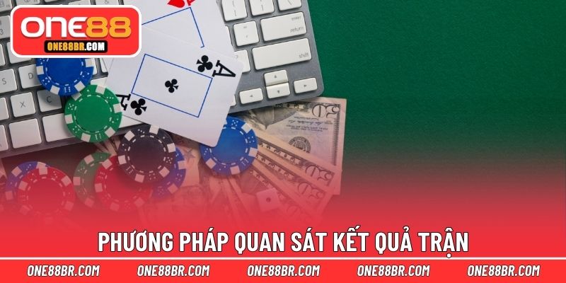 Phương pháp quan sát kết quả trận