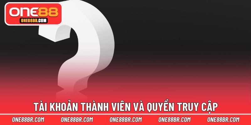 Tài khoản thành viên và quyền truy cập
