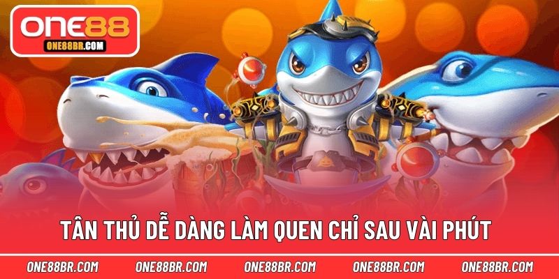 Tân thủ dễ dàng làm quen chỉ sau vài phút