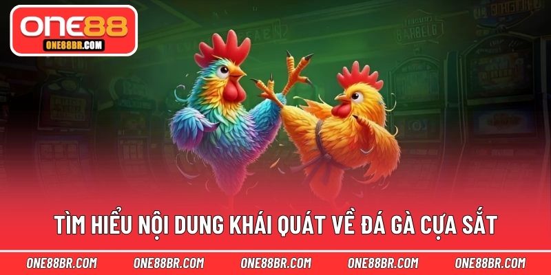 Tìm hiểu nội dung khái quát về đá gà cựa sắt